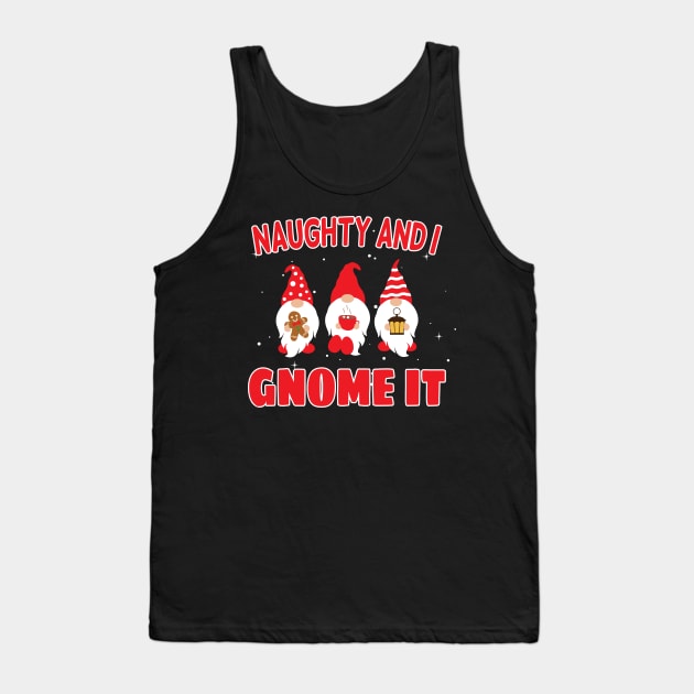 Naughty And I Gnome It / Funny Pajama Christmas Gnomes / Christmas Three Buffalo Plaid Gnomes Tank Top by WassilArt